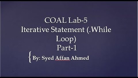 COAL Lab 5 : Iterative Statement (.While Loop) Part 1
