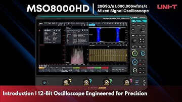 UNI-T MSO8000HD | Introduction of High-Resolution 12-Bit 20GSa/s Mixed Signal Oscilloscope