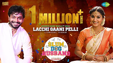 Lacchi Gaani Pelli - Lyrical Video | Slum Dog Husband | Sanjay Rrao, Pranavi | Bheems Ceciroleo