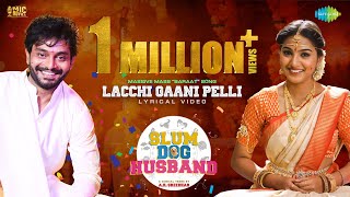 Lacchi Gaani Pelli - Lyrical Video | Slum Dog Husband | Sanjay Rrao, Pranavi | Bheems Ceciroleo