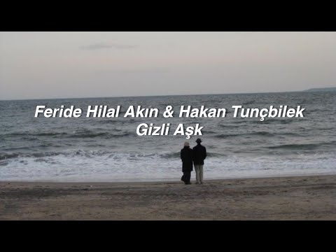 Feride Hilal Akın & Hakan Tunçbilek - Gizli Aşk (Lyrics) \