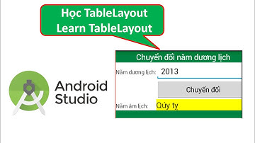 Lập trình Android - Bài 4: Học TableLayout qua ứng dụng Chuyển đổi Năm Âm lịch