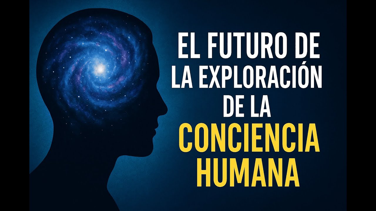 “El Futuro de la Exploración de la Conciencia Humana 🧠🌌” - YouTube