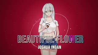 Joshua Ingan - Beautiful Flower Official Lyric Video