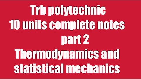 part 2  thermodynamics and statistical mechanics Trb polytechnic/complete 10 units