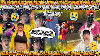 ZARR NEKAT NYUSUP KE LIVE KEMAS PAKE Z SUMPAH NGAKAK BANGET FUL HEADSHOT SAMPAI DI KATAIN CHEATER 😂
