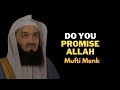 Do you promise allah  mufti menk muftimenk islamic allah islam