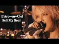 L'Arc〜en〜Ciel - Sell my Soul 30th L'Anniversary LIVE Tokyo Doom #larcenciel
