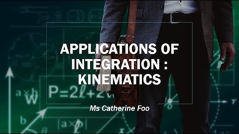 Applications Of Integration:Kinematics