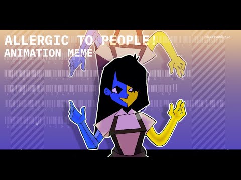 ALLERGIC TO PEOPLE! - Animation meme [ENA] - ALLERGIC TO PEOPLE! - Animation meme [ENA]