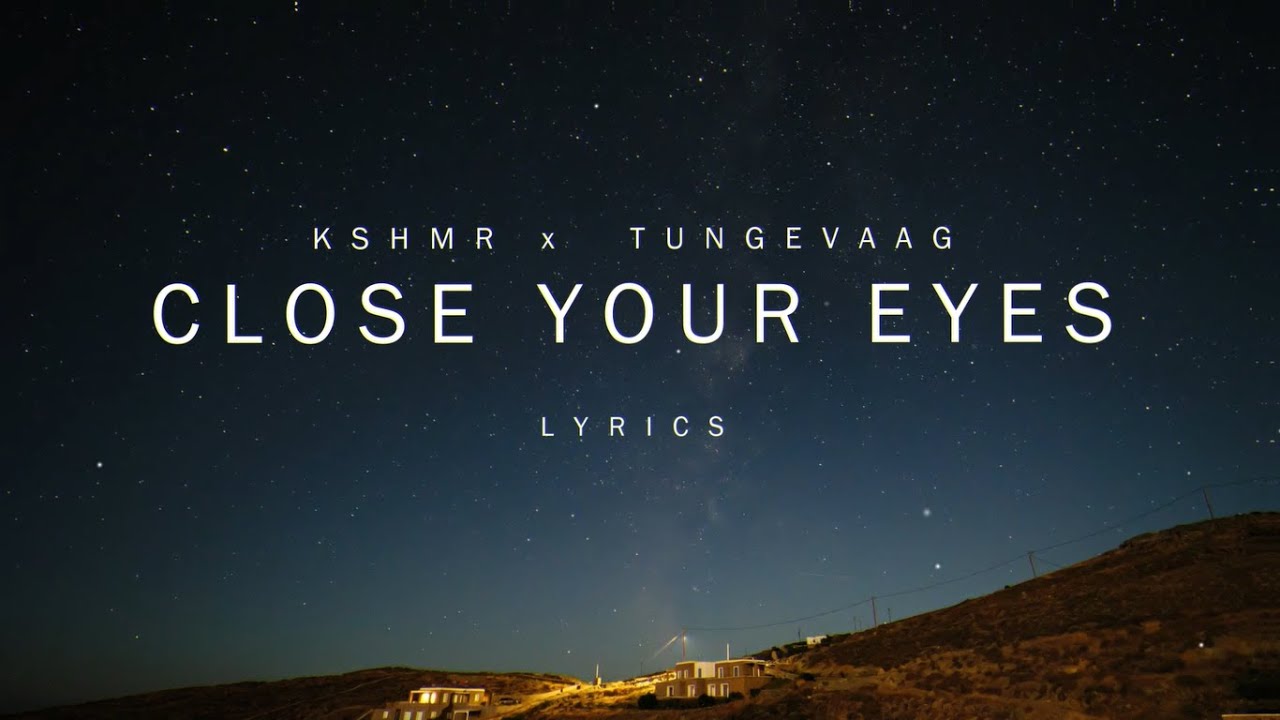 Close are песня. KSHMR close your Eyes перевод.