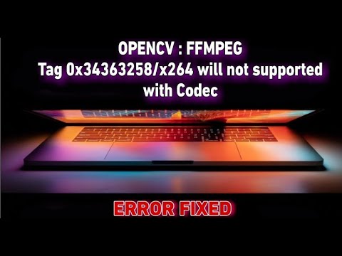 OpenCV: FFMPEG: tag 0x34363248/'H264' is not supported ( Error Fix ) | Cv2.videowriter not working