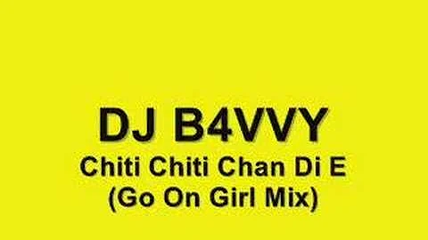 DJ B4VVY - Chiti Chiti Chan Di E (Go On Girl Mix)