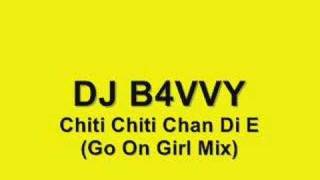 DJ B4VVY - Chiti Chiti Chan Di E (Go On Girl Mix)