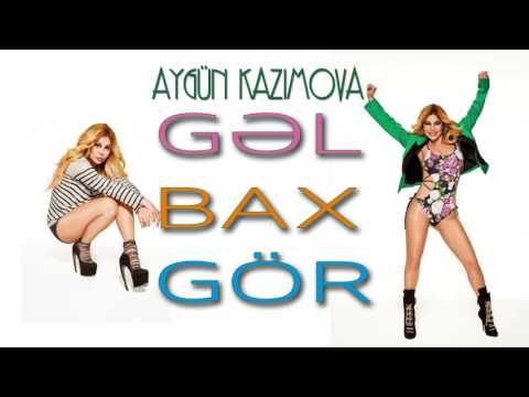 Aygün Kazımova - Gəl, Bax, Gör