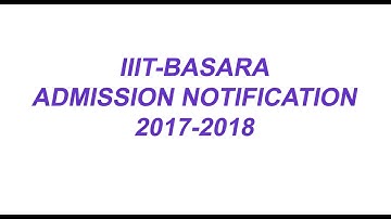 IIIT BASARA ADMISSION NOTIFICATION 2017-2018