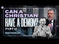Orthodoxy: Can a Christian Have a Demon? Part II - Rod Parsley