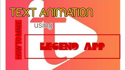 HOW TO MAKE TEXT ANIMATION USING LEGEND APP