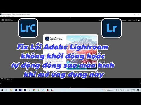 #1 Fix Lỗi Adobe Lightroom không khởi động hoặc tự động đóng màn hình khi mở ứng dụng này Mới Nhất