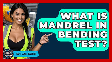 What Is Mandrel In Bending Test? - How It Comes Together
