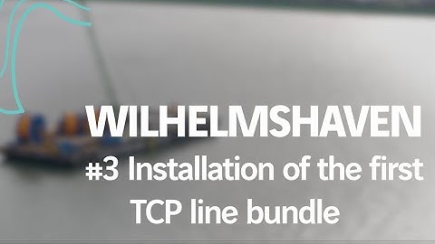 🌊 🚢 Wilhelmshaven LNG Terminal Project: Installation of the first TCP line bundle
