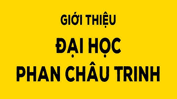 Giới thiệu Đại học Phan Châu Trinh