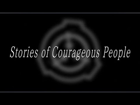【SCPMAD】Stories of Courageous People【Tales】