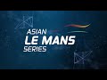 ASIAN LE MANS SERIES - 4 Hours of Sepang Qualifying Highlights from MALAYSIA