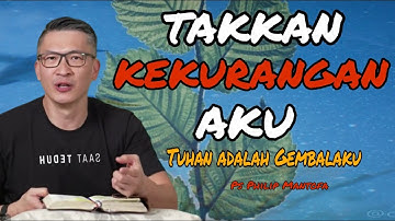 TAKKAN KEKURANGAN AKU TUHAN ADALAH GEMBALAKU // PS PHILIP MANTOFA // SAAT TEDUH BERSAMA // KHOTBAH