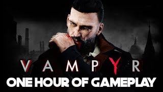 Vampyr | One Hour Of Gameplay | No Commentary | PS4 PRO