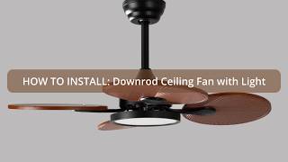 How to Install a 33" Ceiling Fan with Light | 4-Blade Downrod Design