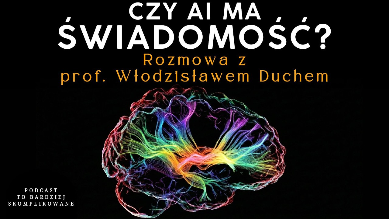 #37 Czy umysł to tylko obliczenia? Granice AI i świadomości | prof. Włodzisław Duch