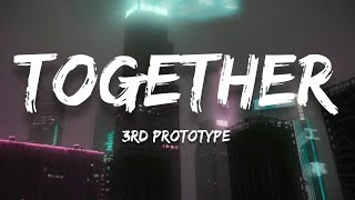 3rd Prototype - Together (Lyrics)