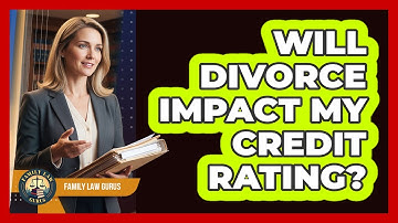 Will Divorce Impact My Credit Rating?