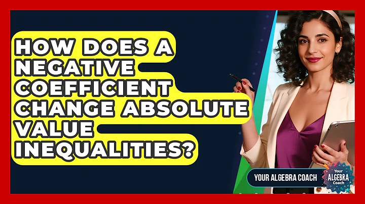 How Does A Negative Coefficient Change Absolute Value Inequalities? - Your Algebra Coach