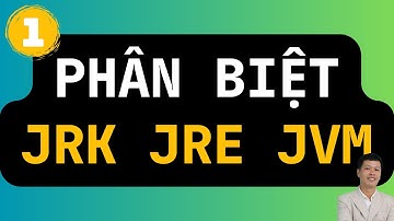 01 - 💻 Phân Biệt JDK, JRE, JVM: Giải Thích Dễ Hiểu Nhất!