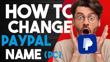 How To Change PayPal Name 2025- Full Guide