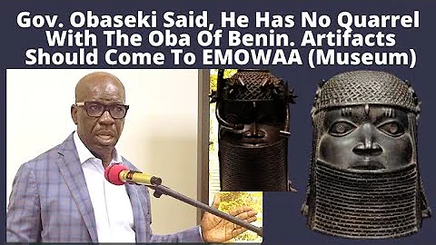 Gov. Obaseki Said, He Has No Quarrel With The Oba Of Benin. Artifacts Should Come To EMOWAA (Museum)
