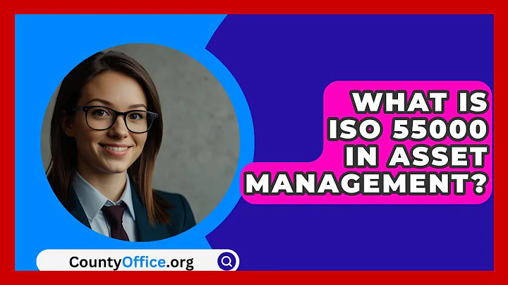What Is ISO 55000 In Asset Management? - CountyOffice.org