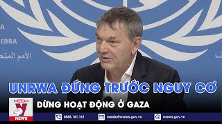 UNRWA đứng trước nguy cơ dừng hoạt động ở Gaza  - VNews