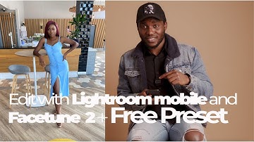 Edit using Facetune 2 and Adobe Lightroom mobile + Free Lightroom Preset