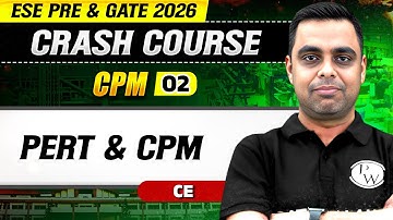CPM 02 : PERT & CPM | Civil Engineering | ESE & GATE 2026 Crash Course
