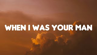 Bruno Mars - When I Was Your Man (Lyrics)