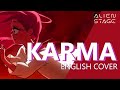 【ALIEN STAGE】Karma - english cover│ @fiercelyaries & @Kingsleigh