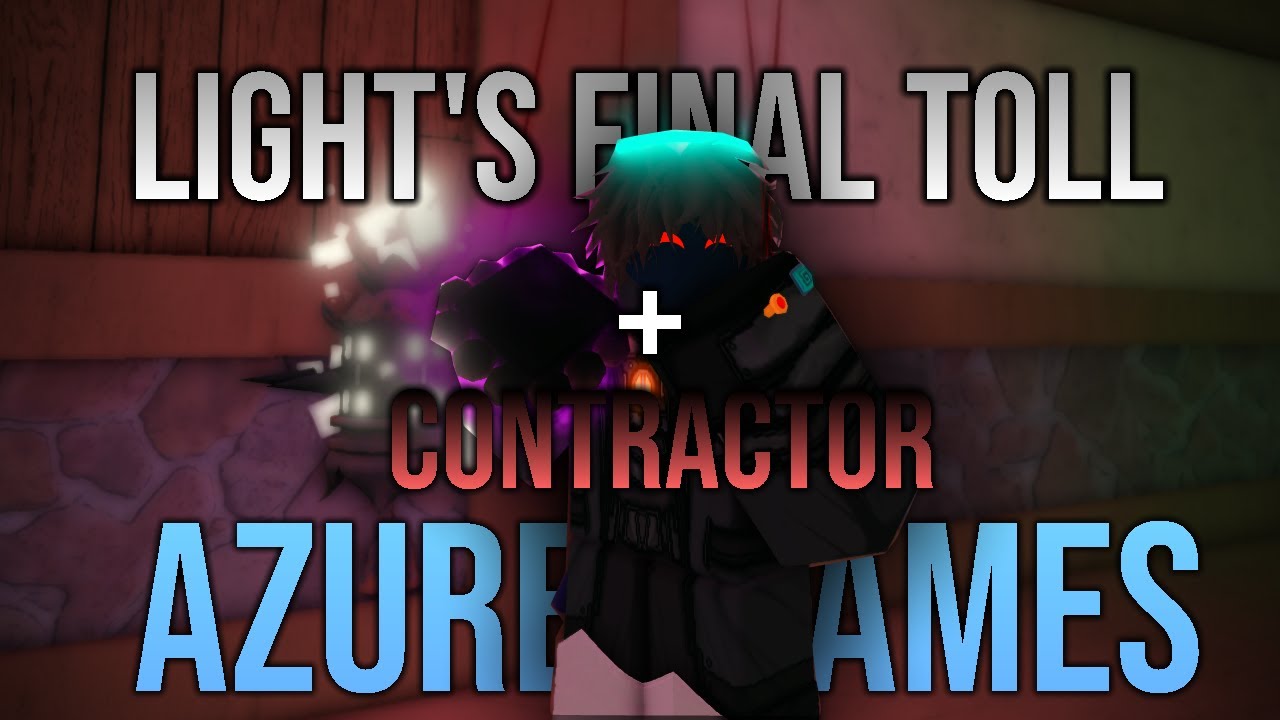 Contractor + Lights Final Toll + AZURE FLAMES Deepwoken YouTube