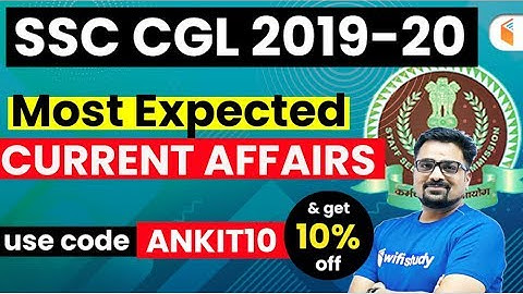 SSC CGL 2019-20 | Current Affairs Complete Course | Use Code "ANKIT10" & Get 10% Off