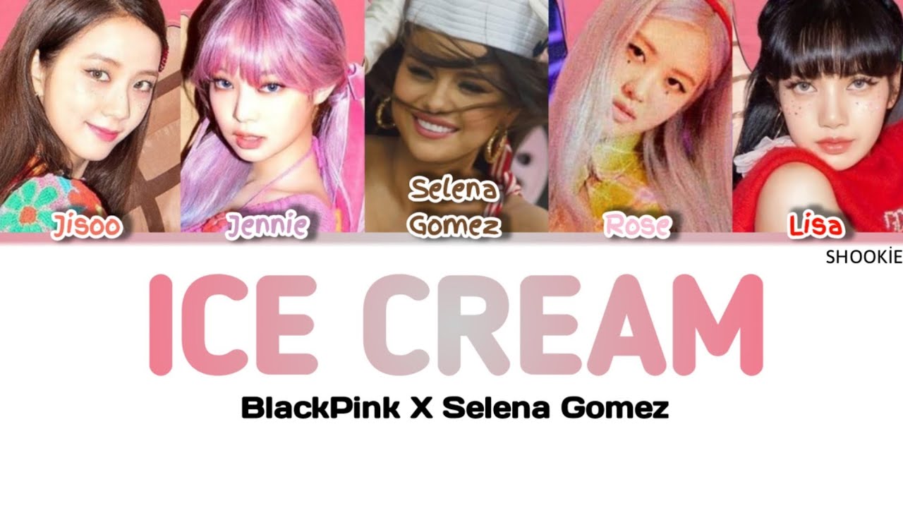 BLACKPINK (블랙핑크) x Selena Gomez - Ice Cream | Kolay Okunuş