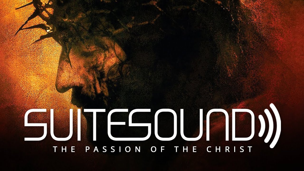 The Passion of the Christ   Ultimate Soundtrack Suite