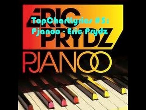 Pjanoo (Eric Prydz) - TopChartLyrics: #5