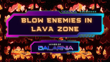 Blow enemies in Lava Zone | Mines of Dalarnia